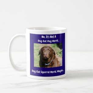 Not A Dog Eat Dog World Coffee Mug