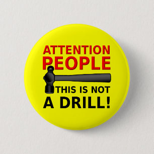 Not A Drill Funny Button Badge Humour