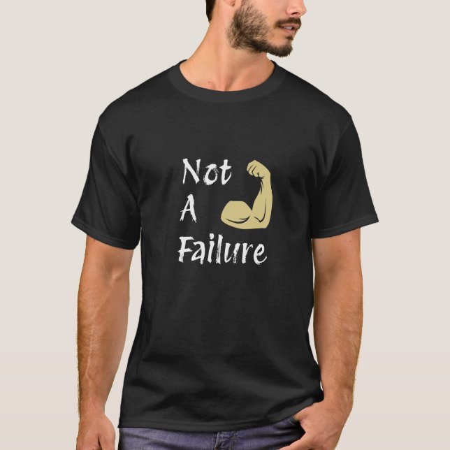 Not A Failure - Gym T-Shirt (Front)