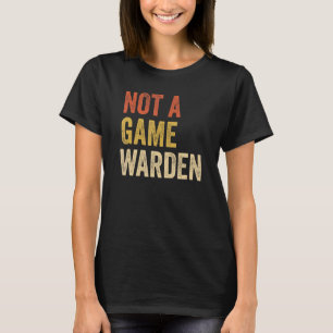 Not A Game Warden Vintage T-Shirt