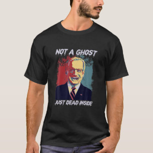 Not A Ghost Just Dead Inside Biden Zombie Hallowee T-Shirt
