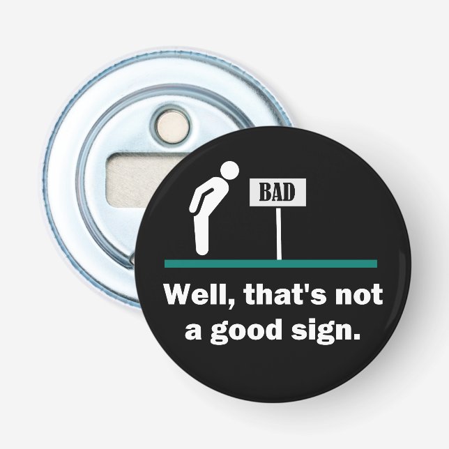 Not A Good Sign Funny Joke Bottle Opener (Front)