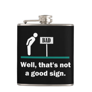 Not A Good Sign Funny Joke Hip Flask