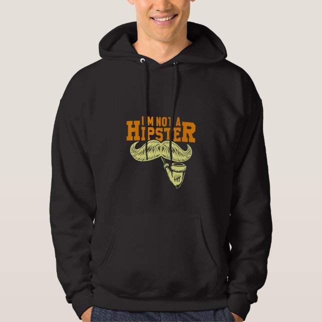 Not A Hipster Moustache Pipe Smoker Hippies Free S Hoodie (Front)