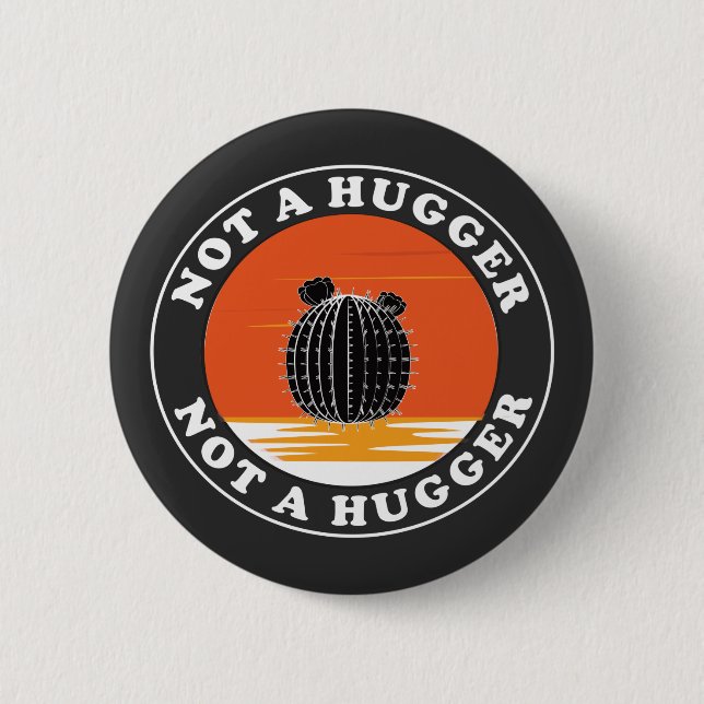 Not A Hugger  2 Inch Round Button (Front)