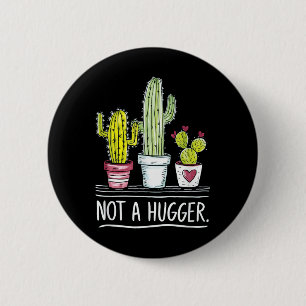 Not A Hugger Cactus Joke  2 Inch Round Button