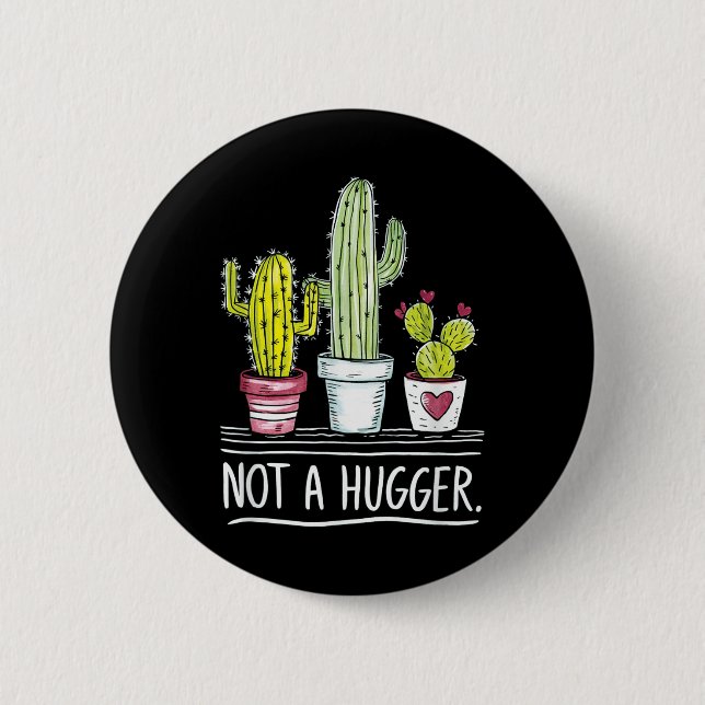 Not A Hugger Cactus Joke  2 Inch Round Button (Front)
