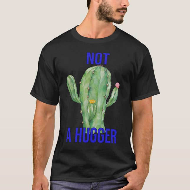 Not A Hugger Cactus Shirt Funny Vintage Sarcastic (Front)