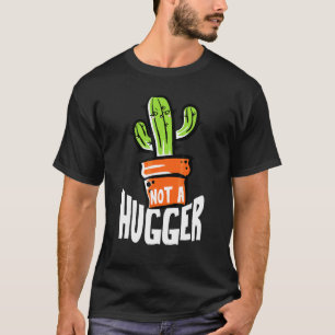 Not A Hugger Funny Cactus Sarcastic T-Shirt