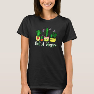 Not A Hugger Gardeners No Hugs Succulent Cactus T-Shirt