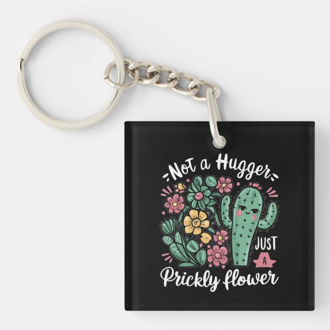 Not a Hugger Just a Prickly Flower Cute Cactus Fun Keychain (Front)