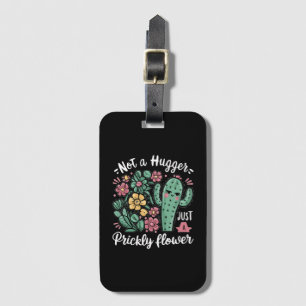 Not a Hugger Just a Prickly Flower Cute Cactus Fun Luggage Tag