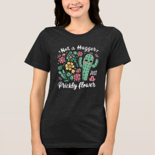 Not a Hugger Just a Prickly Flower Cute Cactus Fun Tri-Blend Shirt