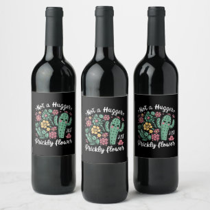 Not a Hugger Just a Prickly Flower Cute Cactus Fun Wine Label