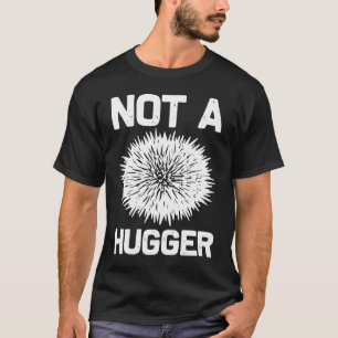 Not A Hugger Sea Urchin No Hugs Introvert Sarcas T-Shirt