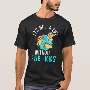 Not A Life Without Fur Kids Dog Owner Puppy  Anima T-Shirt
