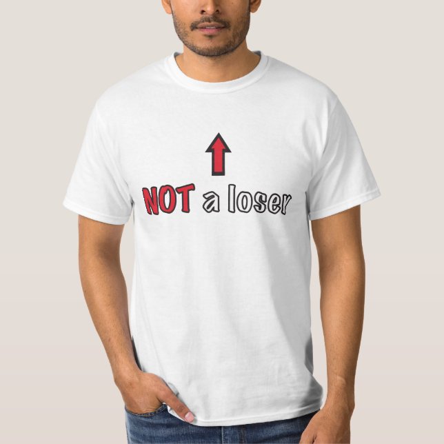 Not a Loser T-Shirt (Front)