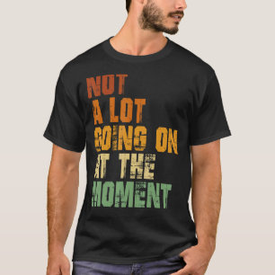 Not A Lot Going Retro Shirt Not A Lot Going On At