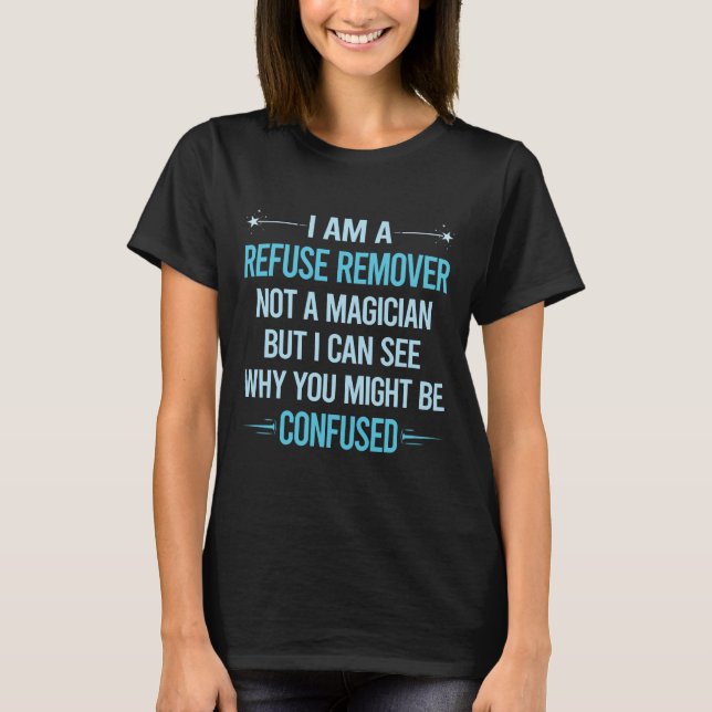 Not A Magician - Refuse Remover T-Shirt (Front)