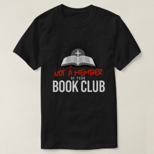 Not a member of your book club T-Shirt