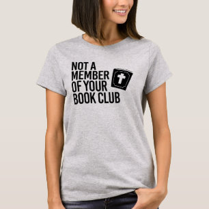 Not a member of your book club T-Shirt