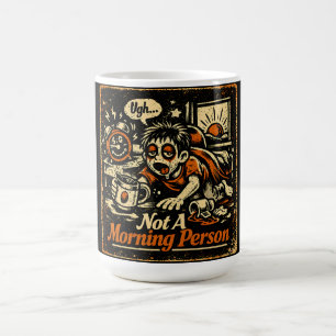 Not A Morning Person – Anti-Morning Humor Coffee Mug