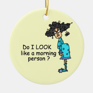 Not A Morning Person Ceramic Ornament