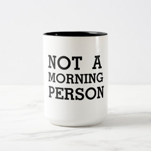 Not A Morning Person Funny Black and White Two-Tone Coffee Mug