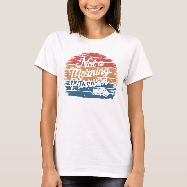 Not a Morning Purrson Funny Cat T-Shirt (Front)