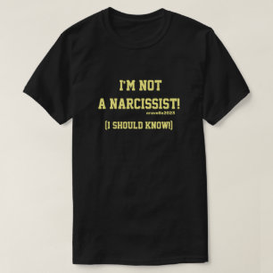 Not A Narcissist  T-Shirt