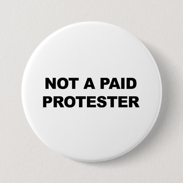 Not a Paid Protester 3 Inch Round Button (Front)