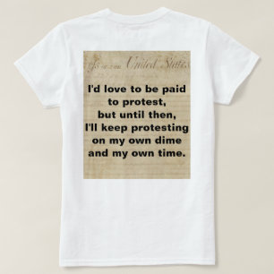 Not a Paid Protestor Protest on my Own Time Dime T-Shirt