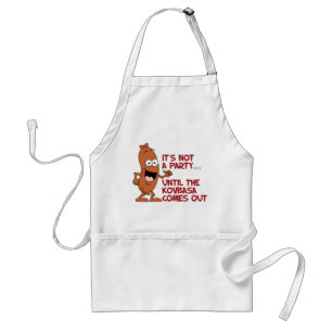 Not A Party Until Kovbasa Comes Out Apron