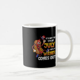 Not A Party Until My Wiener Comes Out 4th Of July Coffee Mug