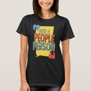 Not a People Person Introver Socially Awkward T-Shirt