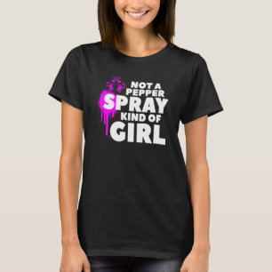 Not A Pepper Spray Kind Of Girl For A Gun Enthusia T-Shirt