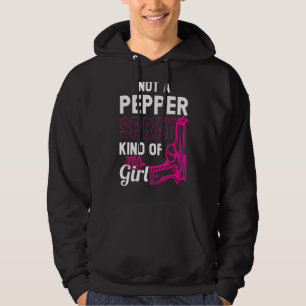 Not A Pepper Spray Kind Of Girl Weapon Gun Ammo Hoodie