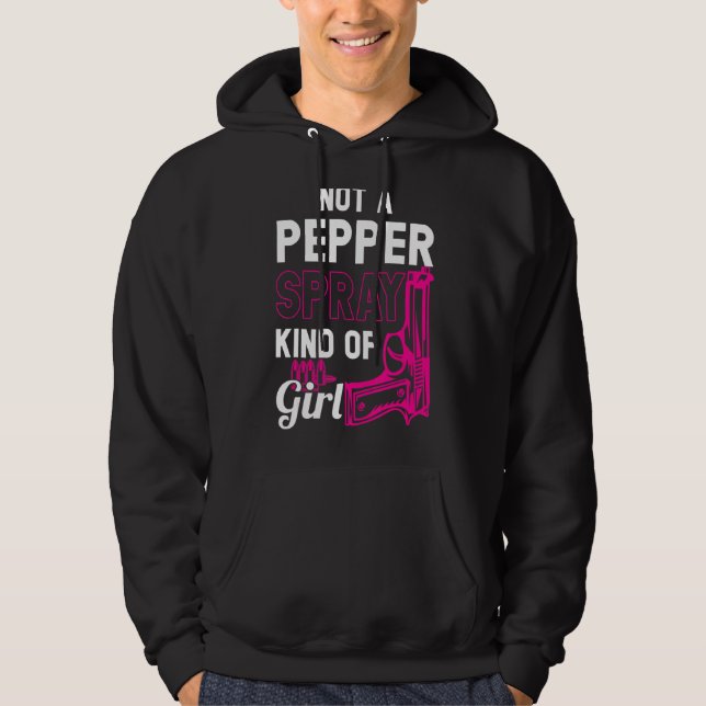 Not A Pepper Spray Kind Of Girl Weapon Gun Ammo Hoodie (Front)