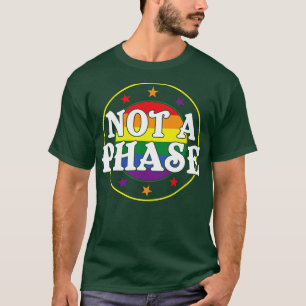 Not a Phase lesbian Pride Gay Pride LGBT T-Shirt