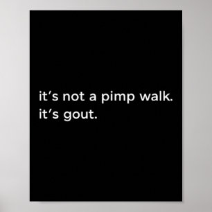 Not A Pimp Walk Gout Funny Old Man Medical Humour Poster