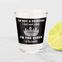Not a Princess, I'm a Queen Crown Shot Glass