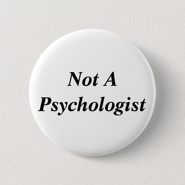 Not A Psychologist 2 Inch Round Button (Front)