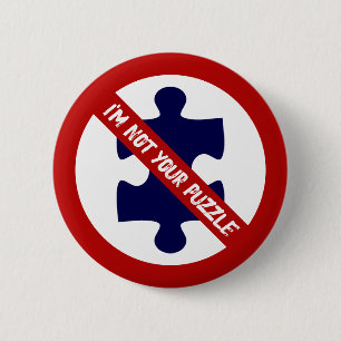 Not a Puzzle, No Puzzle Pieces, Autism Awareness 2 Inch Round Button