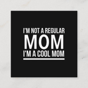 Not a regular mom cool mom funny mothers day white square business card