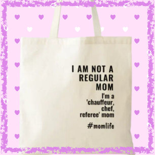 Not a Regular Mom Funny Slogan Momlife Fun Mum Tote Bag