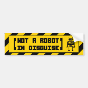 (not a robot in disguise) Bumper Sticker