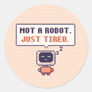 Not A Robot. Just Tired. Funny AI Pixel Sticker