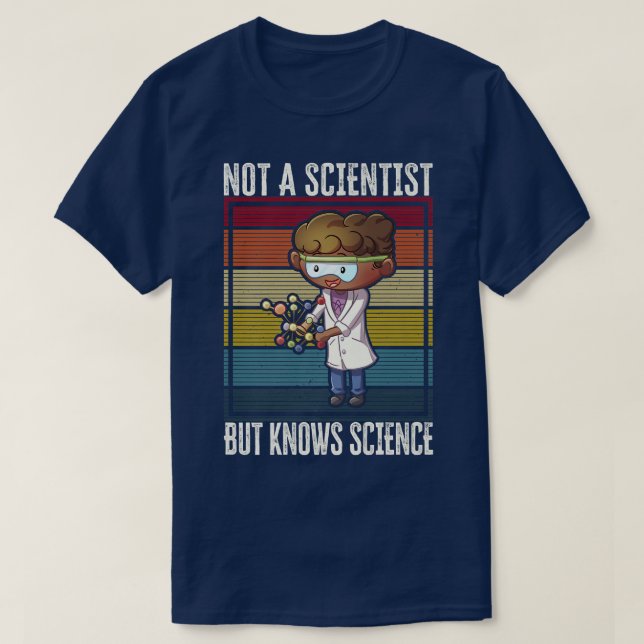 Not A Scientist, But Knows Science  T-Shirt (Design Front)