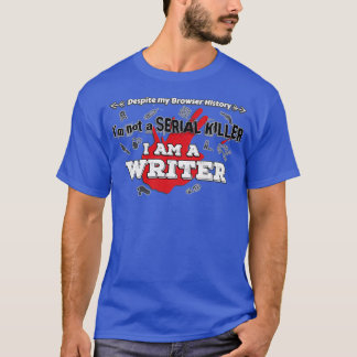 Not a Serial Killer a Writer T-Shirt
