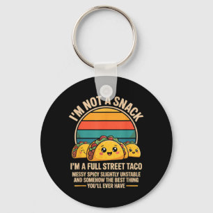 Not A Snack A Full Street Taco Humour Sarcastic Keychain
